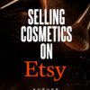 How To Sell Beauty Products on Etsy: Ebook, How To Guide, Intro Course - Image 2